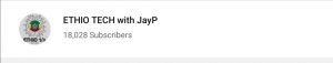 Screenshot ETHIO ቴክ with JayP 18,000 Subscribers